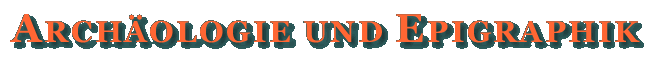 Arch&auml;ologie und Epigraphik